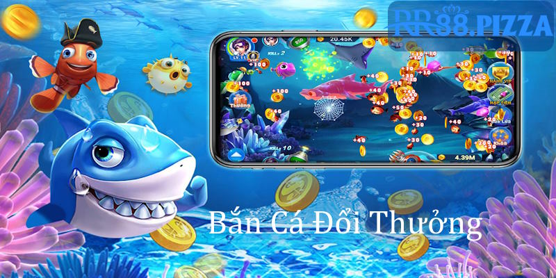 bắn cá đổi thưởng